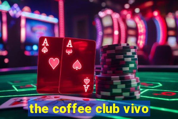 the coffee club vivo