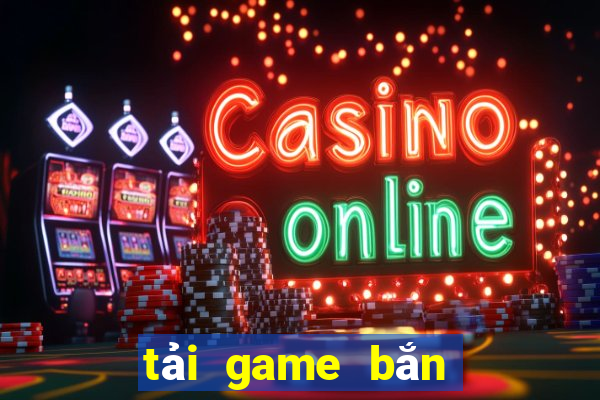 tải game bắn cá cho laptop