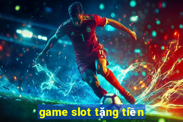 game slot tặng tiền