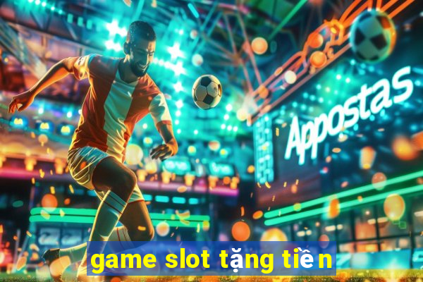 game slot tặng tiền