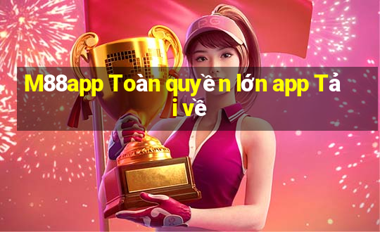 M88app Toàn quyền lớn app Tải về