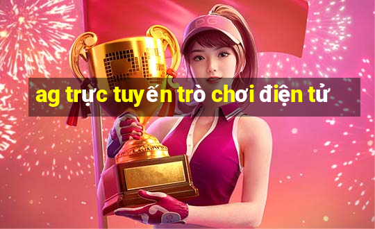 ag trực tuyến trò chơi điện tử