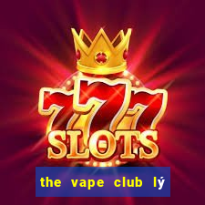 the vape club lý thường kiệt