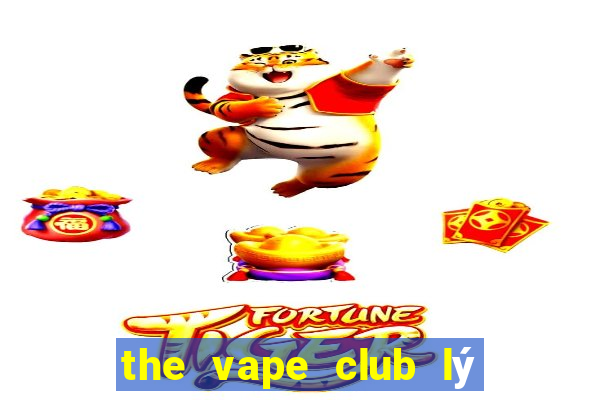 the vape club lý thường kiệt