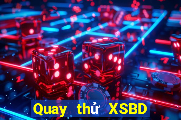 Quay thử XSBD Thứ 4