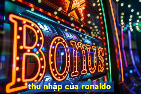 thu nhập của ronaldo