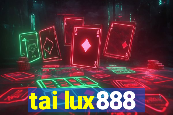 tai lux888