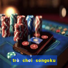 trò chơi songoku đại chiến