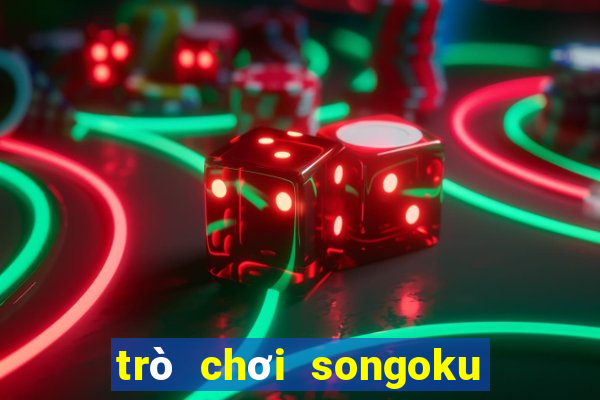 trò chơi songoku đại chiến