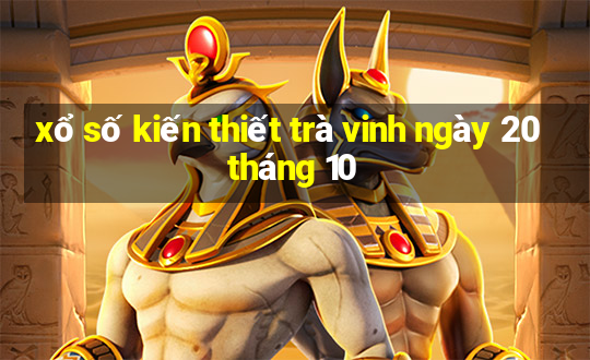 xổ số kiến thiết trà vinh ngày 20 tháng 10