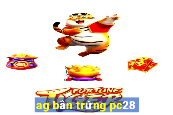 ag bắn trứng pc28