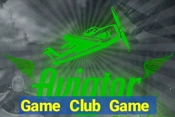 Game Club Game Bài Lừa Đảo