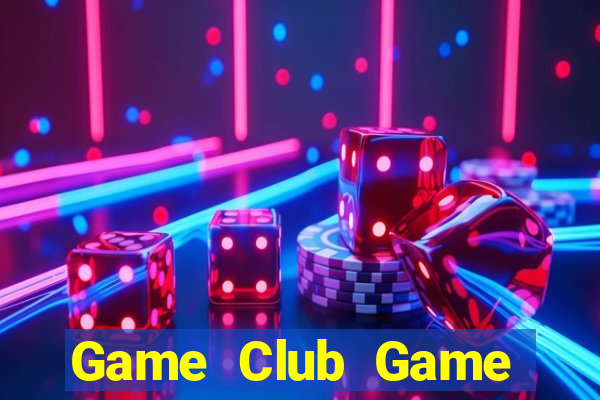 Game Club Game Bài Lừa Đảo