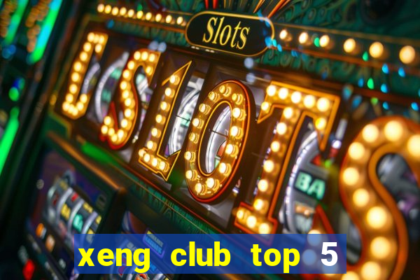 xeng club top 5 game bài đổi thưởng