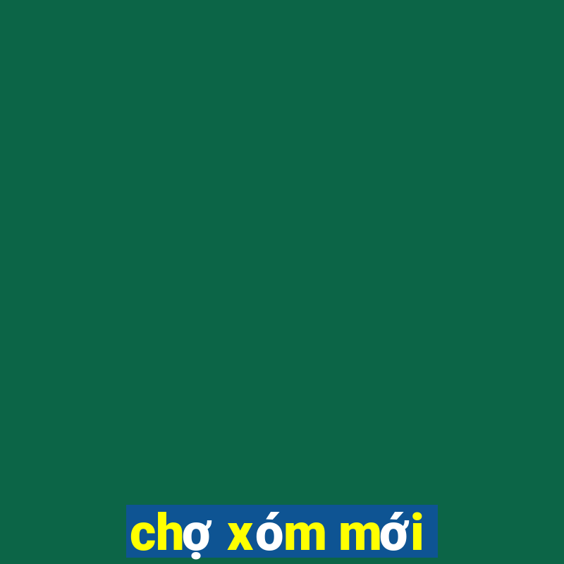 chợ xóm mới