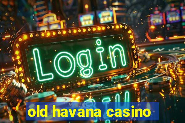 old havana casino