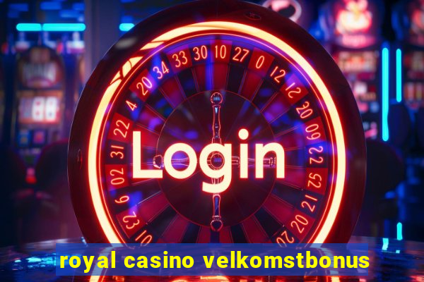 royal casino velkomstbonus