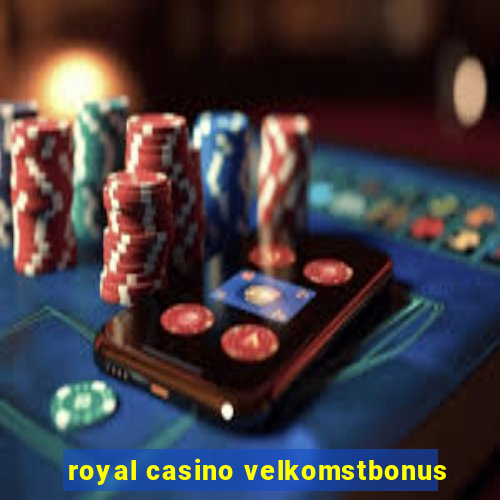 royal casino velkomstbonus