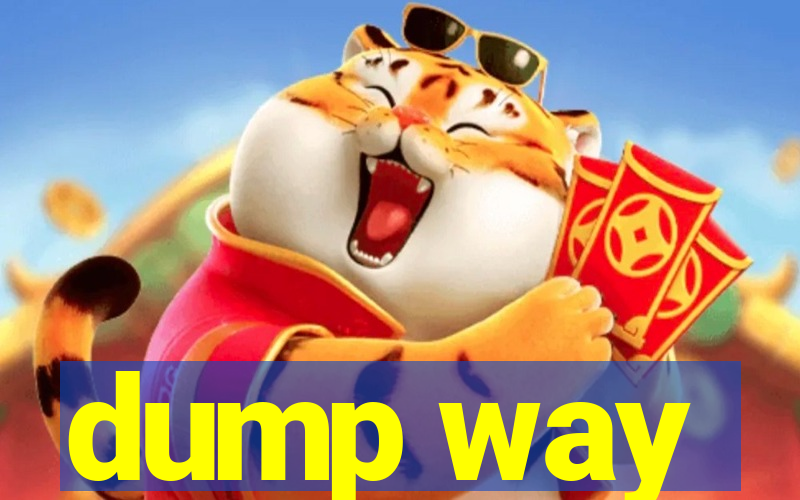 dump way