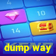 dump way