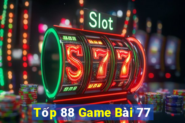 Tốp 88 Game Bài 77