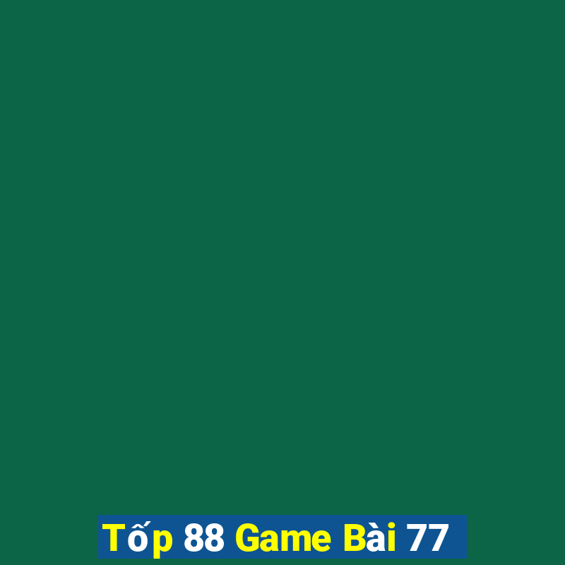 Tốp 88 Game Bài 77