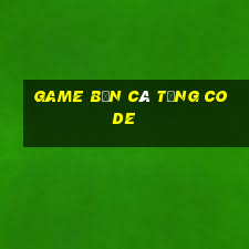 game bắn cá tặng code