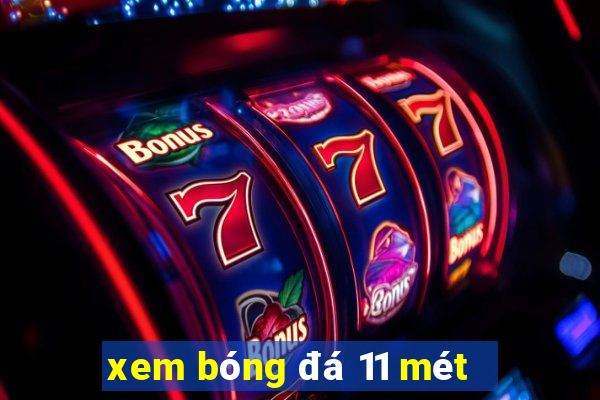 xem bóng đá 11 mét