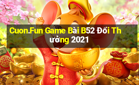 Cuon.Fun Game Bài B52 Đổi Thưởng 2021