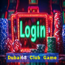 Dubai68 Club Game Bài Tiến Lên