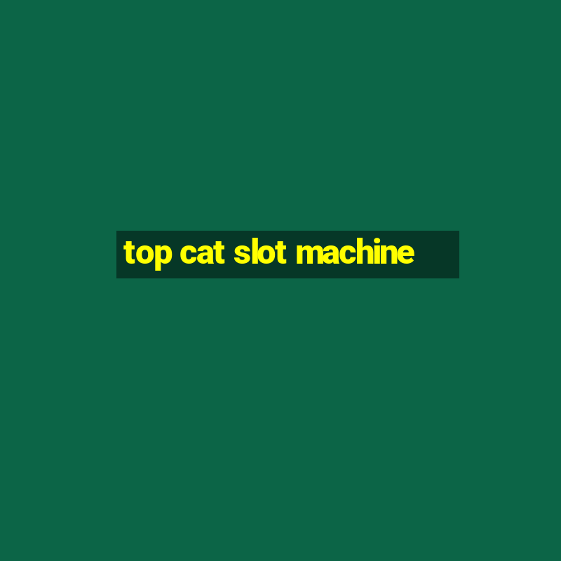 top cat slot machine