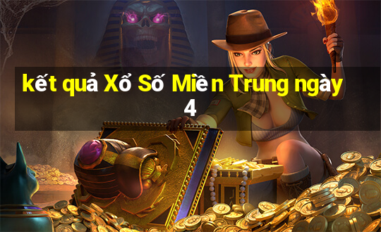 kết quả Xổ Số Miền Trung ngày 4