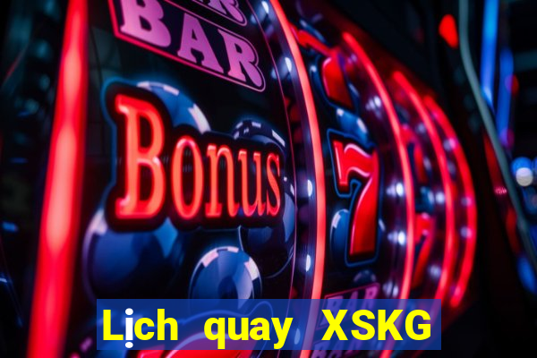 Lịch quay XSKG thứ bảy