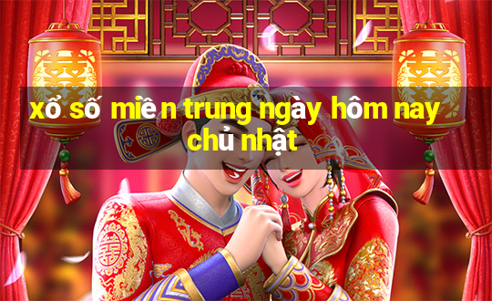 xổ số miền trung ngày hôm nay chủ nhật