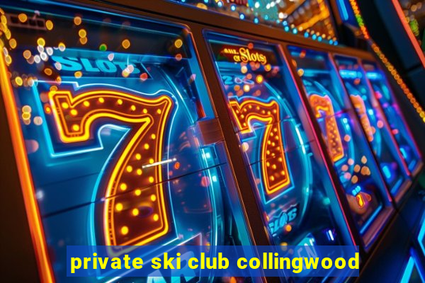 private ski club collingwood