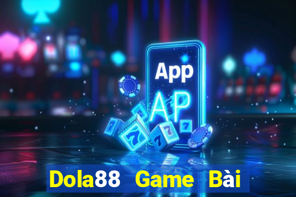 Dola88 Game Bài Lừa Đảo