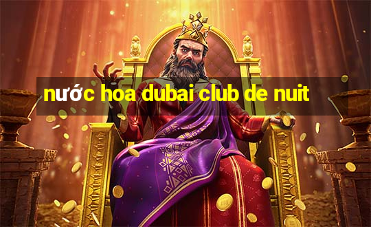 nước hoa dubai club de nuit