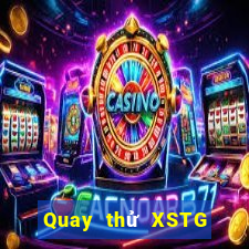 Quay thử XSTG Thứ 6