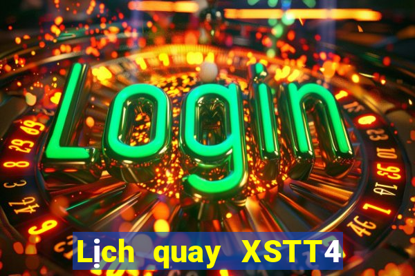 Lịch quay XSTT4 ngày 12