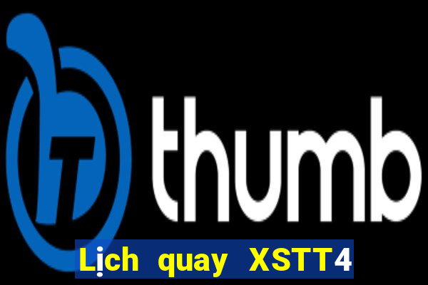 Lịch quay XSTT4 ngày 12