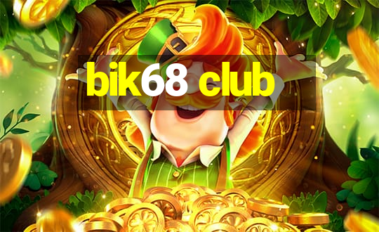 bik68 club