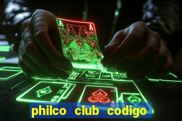 philco club codigo de acesso