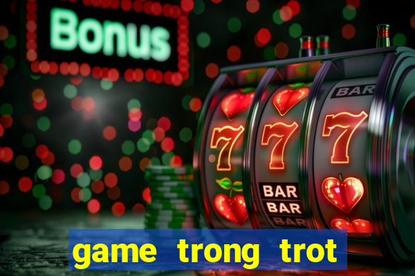 game trong trot nong trai