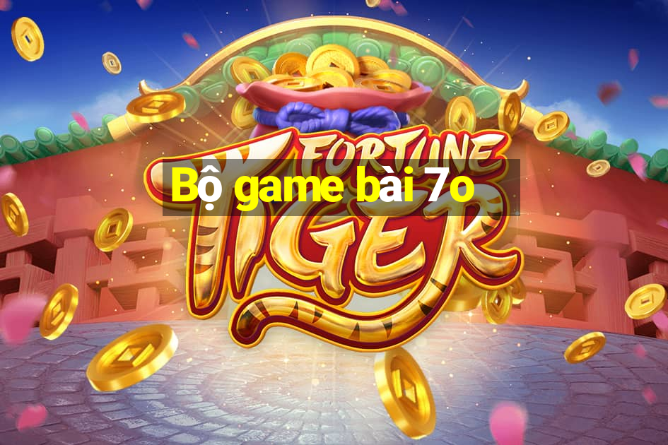 Bộ game bài 7o