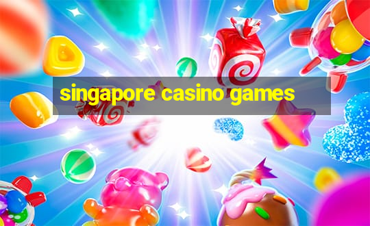 singapore casino games