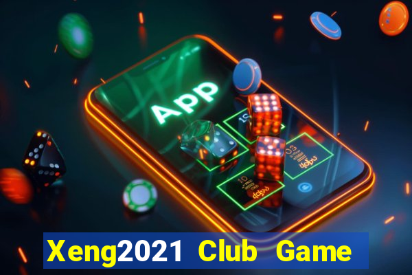 Xeng2021 Club Game Bài Tặng Tiền