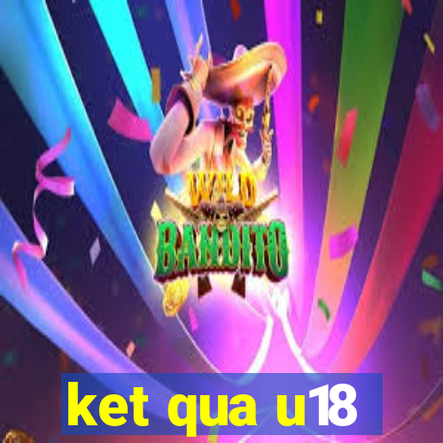 ket qua u18