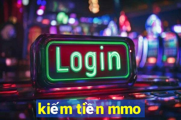 kiếm tiền mmo