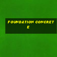 foundation concrete