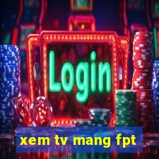 xem tv mang fpt